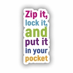 Zip it2C and Put it in Your Pocket  Sticker (Peel N' Stick) 
